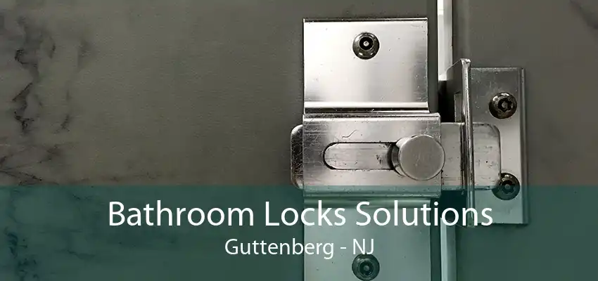 Bathroom Locks Solutions Guttenberg - NJ