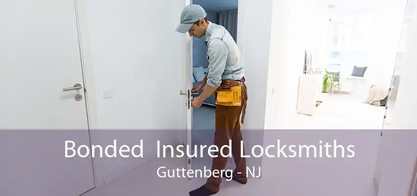 Bonded  Insured Locksmiths Guttenberg - NJ