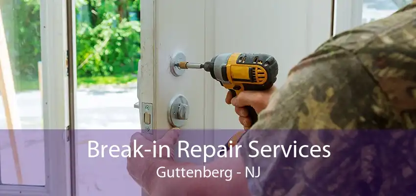 Break-in Repair Services Guttenberg - NJ