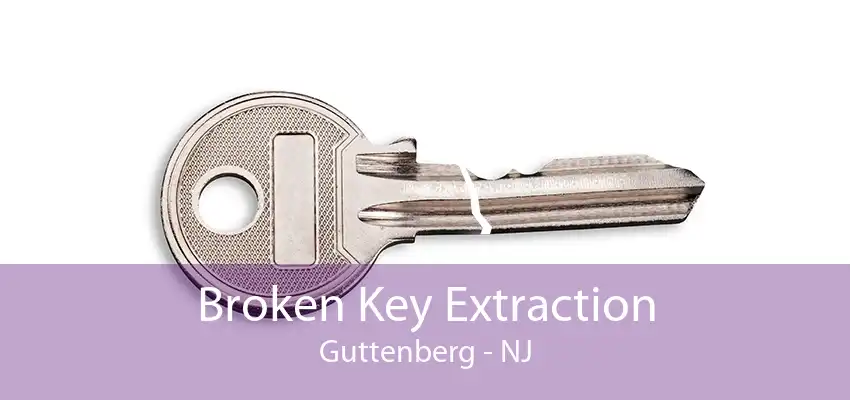 Broken Key Extraction Guttenberg - NJ