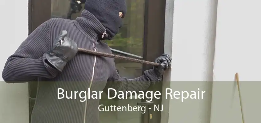 Burglar Damage Repair Guttenberg - NJ