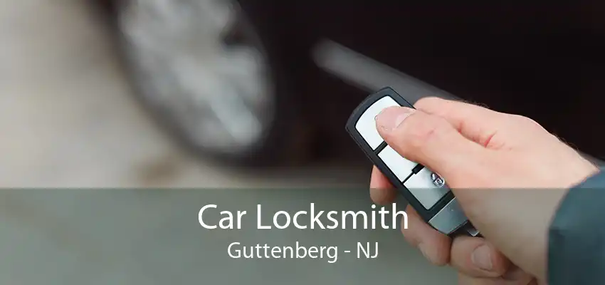 Car Locksmith Guttenberg - NJ