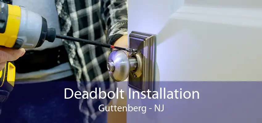 Deadbolt Installation Guttenberg - NJ