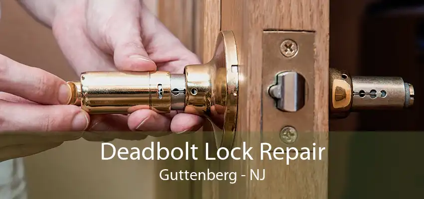 Deadbolt Lock Repair Guttenberg - NJ