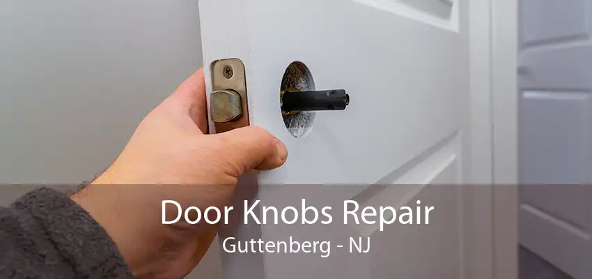 Door Knobs Repair Guttenberg - NJ