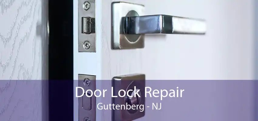 Door Lock Repair Guttenberg - NJ