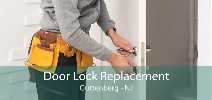 Door Lock Replacement Guttenberg - NJ