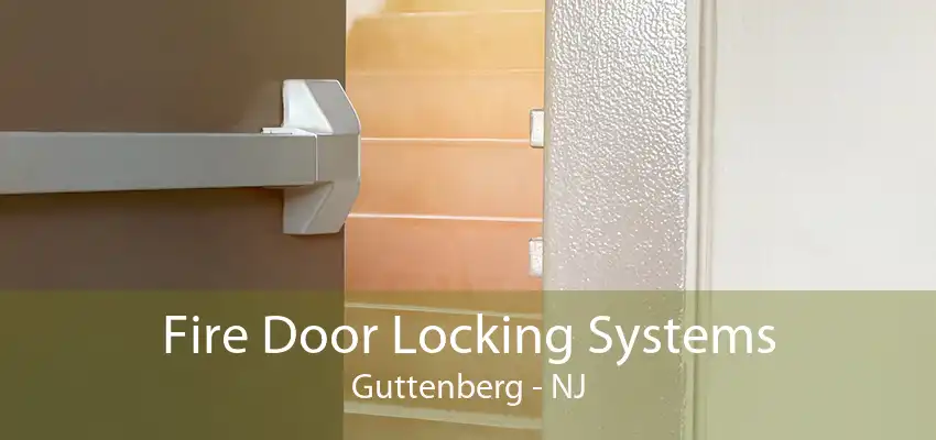 Fire Door Locking Systems Guttenberg - NJ