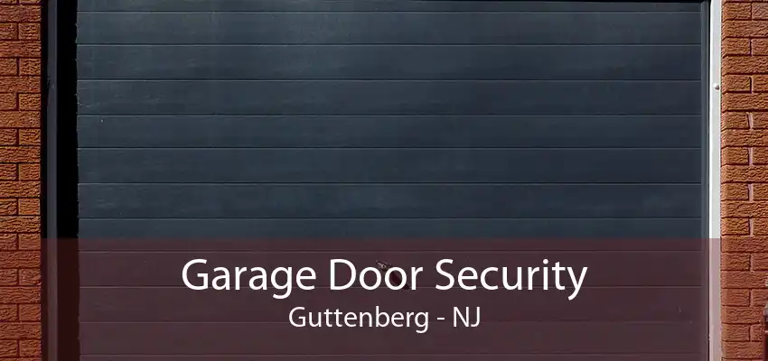 Garage Door Security Guttenberg - NJ