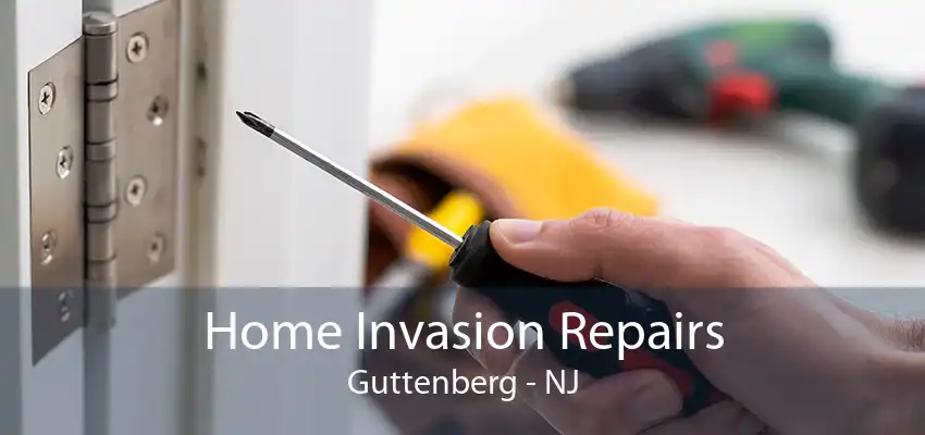 Home Invasion Repairs Guttenberg - NJ