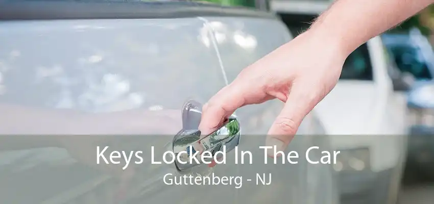 Keys Locked In The Car Guttenberg - NJ