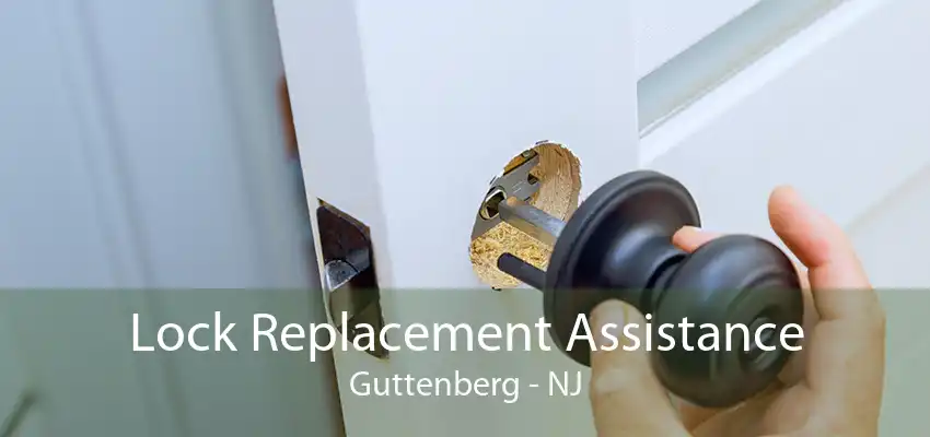 Lock Replacement Assistance Guttenberg - NJ