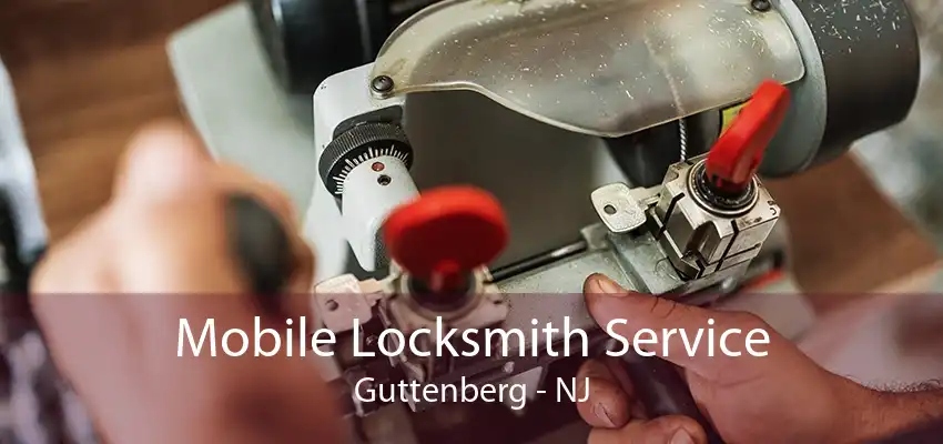 Mobile Locksmith Service Guttenberg - NJ