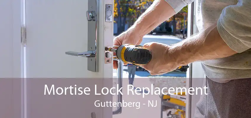 Mortise Lock Replacement Guttenberg - NJ