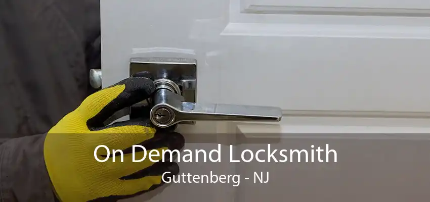 On Demand Locksmith Guttenberg - NJ