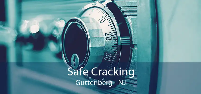 Safe Cracking Guttenberg - NJ